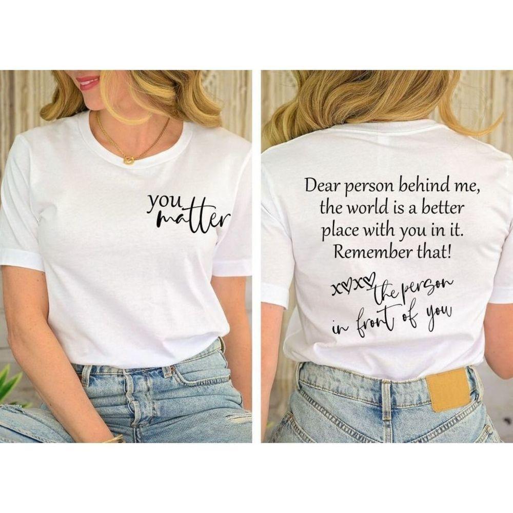 Dear Person Behind Me You Matter 2 Sided Retro Inspirational T-Shirt